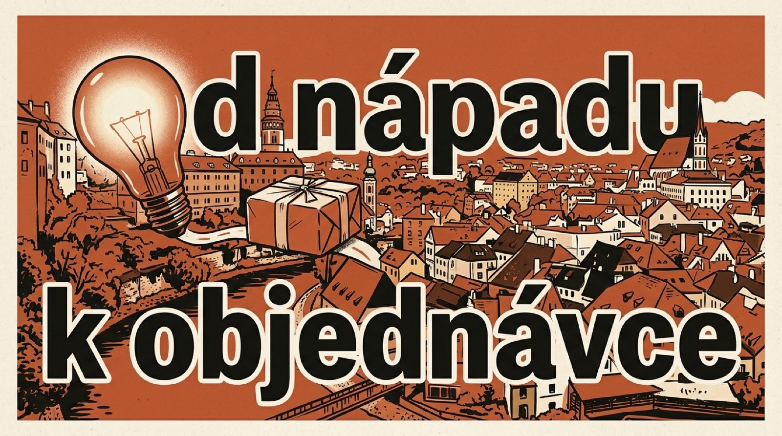 Od nápadu k první objednávce 2026 Od nápadu k první objednávce 2026